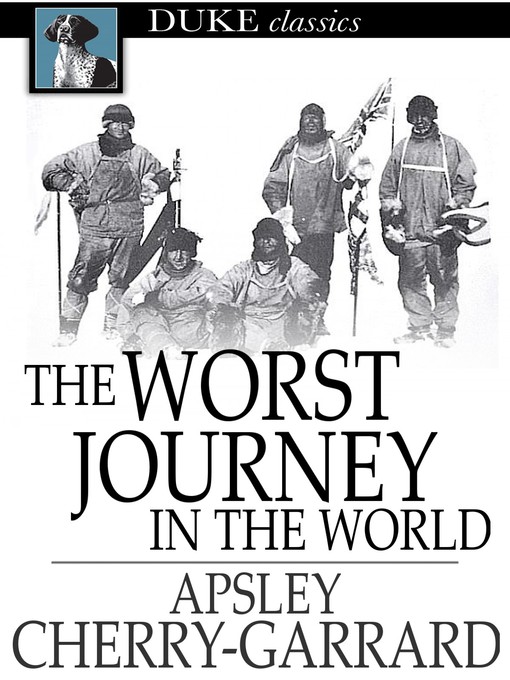Title details for The Worst Journey in the World by Apsley Cherry-Garrard - Available